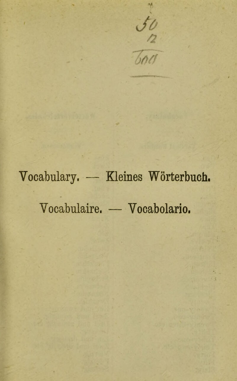 Jo Vocabulary. — Kleines Worterbuch. Vocabulaire. — Vocabolario,