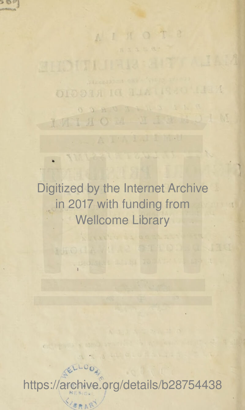 % » ‘ ( I I i 3'* ' j A V Digitized by thè Internet Archive in 2017 with funding from Wellcome Library I https://areNverorg/details/b28754438