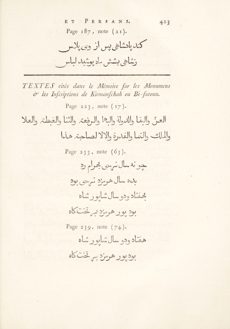 Page 187, note (21). 3LJ' 0*v v Licu^&L 423 TEXTES cités dans le Adémoire fur les Monumens èn les Inf evictions de Kirmanfchah ou Bi-futoun. Page 223 , note (17)* /üacdL LjJL^ M, 4^3^ UJI* , ^3 ^3 ^trh 1 33 3^3 ^33 J** icÀj^ Dj3i.)L UJL '—31111^ Page 253, note (63 )« b rLr4c5WJ7^^v y.L CM-*^ 3iwbw ^ 3y D L<V-.» ^ iww ^ ,5' •> rca r £cr jl# Page 2 3 (?, note ( 74 ). 0 ^ S|J Lm ^1 L^w*l & 3^ 3Lc.> CCC^ fyy>jy sj'