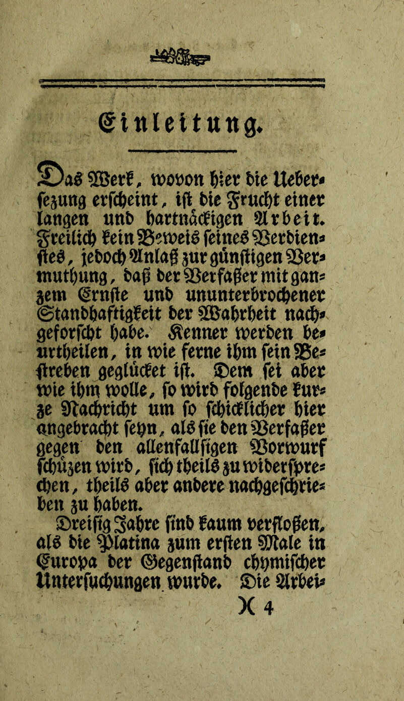 ©«8 Sßctrf, ttJOüOtt Utt bie Ue6etf* fesung erfcbeint, ijl bie etuet lange« «ttb bartnSöftgen SltJbcit. g^mlicb fein ?Bewetg feinet ^Serbien« fteö, iebocb^lnlagsurgÄnfltgenSSev* tnutbung, baß becSSetfaßctmitgans jem (grnfte unb ununtcrbtocbenet (gtanbbaftigfcit ber Sßabrbeit nadb» geforfcbt habe. Kenner njerbeti be* urtbeilen, in n>te fetne ibm fetnSSe* flreben geglüöfet iß. ®em fei abec wie ibm woUe^ fo witb fofgenbe fn»* 3c ülacbtidbt um fo fdbieilidbeic bie»; «ngebracbt fe^n, alöfte beuSÖerfaßer gegen ben allenfaUftgen «Öorwutf fcbujen wirb, ftdbtbeilö s« wiberft>i;e* cben^ tbeil^ aber anbere naß^gefdbrie« ben 3U haben. ©reißgSabw ftnb faum berßoßen, al« bie ^latina siim erßen sflTale in ^«ro^a ber ©egenßanb cbbwiftbet WnterfMfbungen würbe. ®ie Slrbei* X4