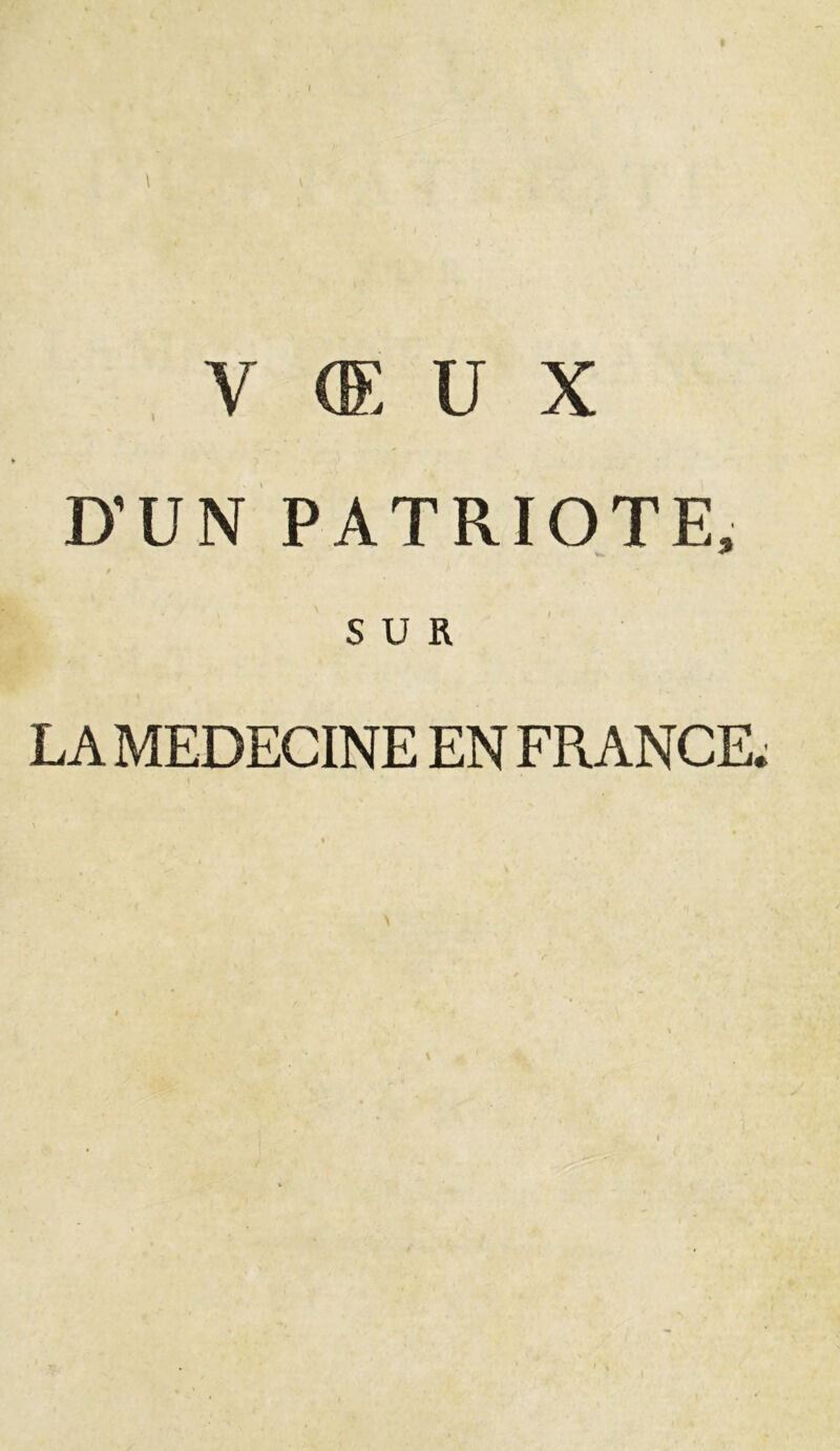 VŒUX D’UN PATRIOTE, SUR LA MEDECINE EN FRANCE;