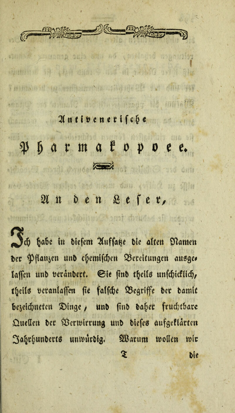 3(n(it)en<Hfcl&e ^^armafopoec* 3t tt ben S e f e t/ b<*6e in bfcfcm ^uffo^e bU alten Sflamctt bet ^panjen unb c^cmlf^en ^Seceltungcn atigge« laffen Unb neranbetf, ©le pnb t^elfs unf^icfllc^z f^cUs ucranjaffeti pe folf(fie SSegtiffe bec batnlt besdpjnefcn S)inge / nnb pnb ba^et frutfctbarc Quetleti bet SSetwirrung unb Mcfea dufgeflartew I Sa^t&nnbcrte unwutbig^ SÖatum tooHen wie % ble