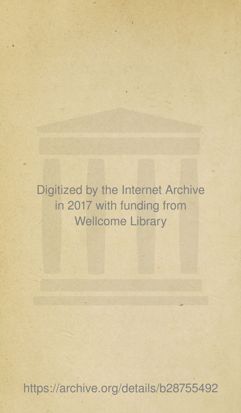 Digitized by the Internet Archive in 2017 with funding from Wellcome Library https://archive.org/details/b28755492