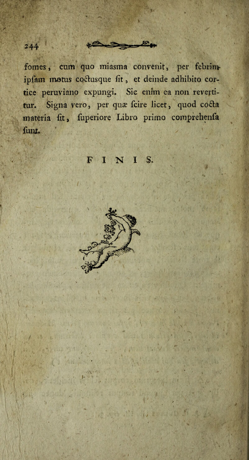 per febrinv deinde adhibito cor- enim ea non reveyti- per quae fcire licet, quod co6la fuperiore Libro primo comprehenfa