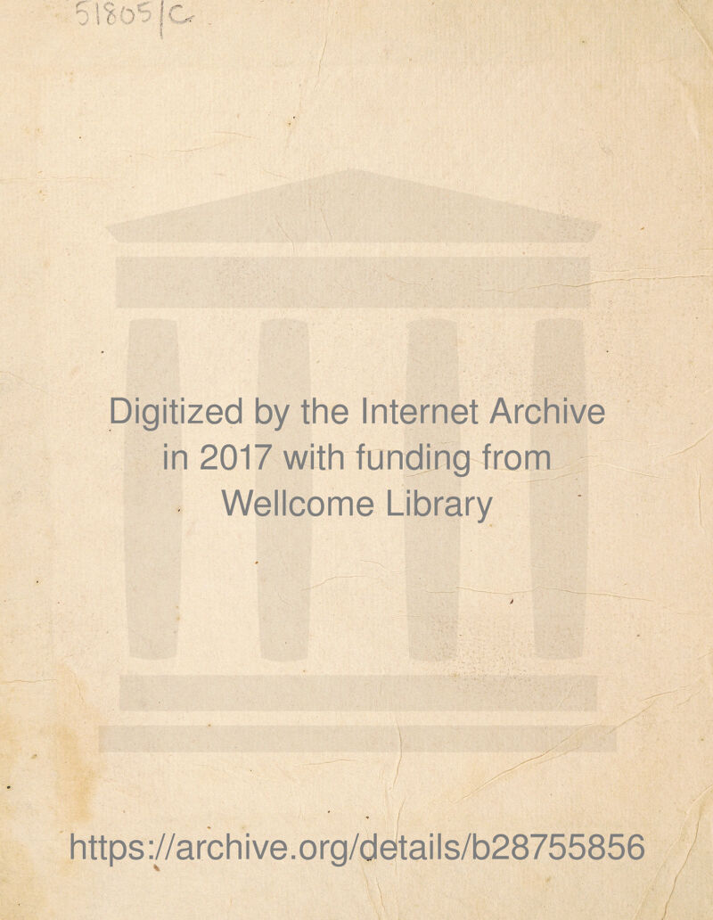 Digitized by the Internet Archive in Wellcome Library V';r^ >: https://archive.or /