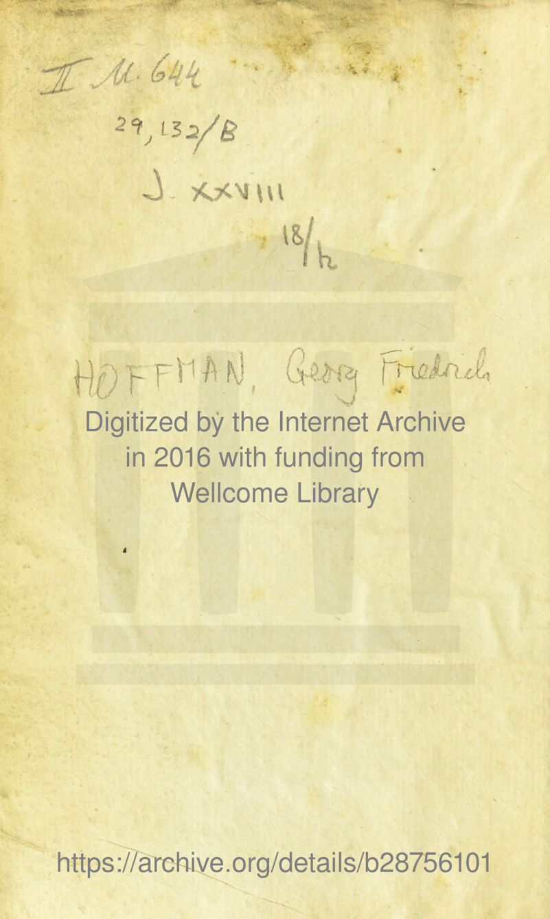 * ' iyi:. nyjigMi ü ■ ?>. K * Ji * ttöFFMM, Digitized by the Internet Archive in 2016 with funding trom Wellcome Library https ://archi ve. o rg/d etai I s/b28756101