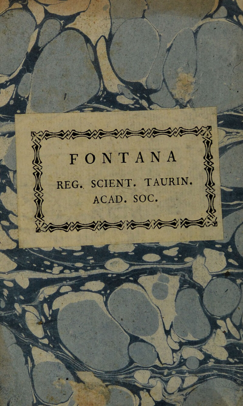 fontana REG. SCIENT. TAURIN. ACAD. SOC. *