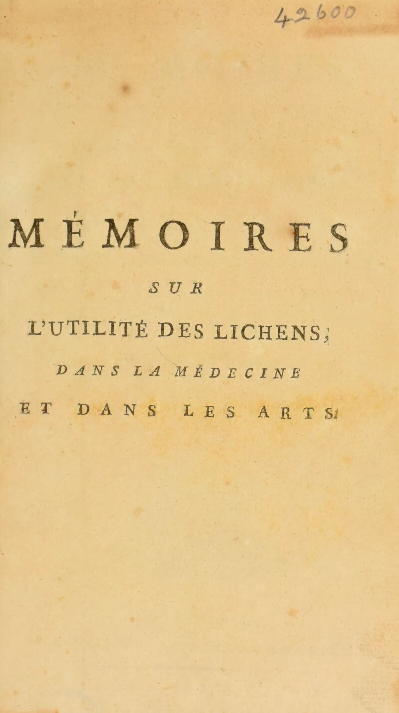 mémoires S U K L’UTILITÉ DES LICHENS; DANS LA MÉDECINE EX DANS LES ART Si