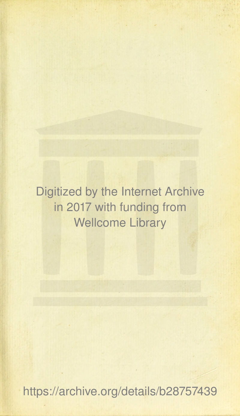 Digitized by the Internet Archive in 2017 with funding from Wellcome Library https://archive.org/details/b28757439