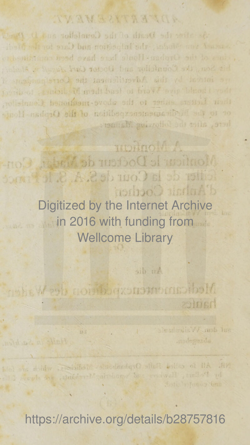 * i • < « i \ ' • i I Digitized by the Internet Archive in 2016 with funding from ■ Wellcome Library . i» i‘ * * https ://arch i ve. org/detai Is/b28757816