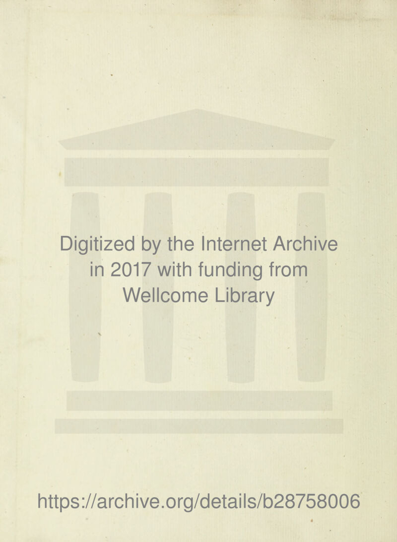 Digitized by the Internet Archive in 2017 with funding from Wellcome Library https://archive.org/details/b28758006