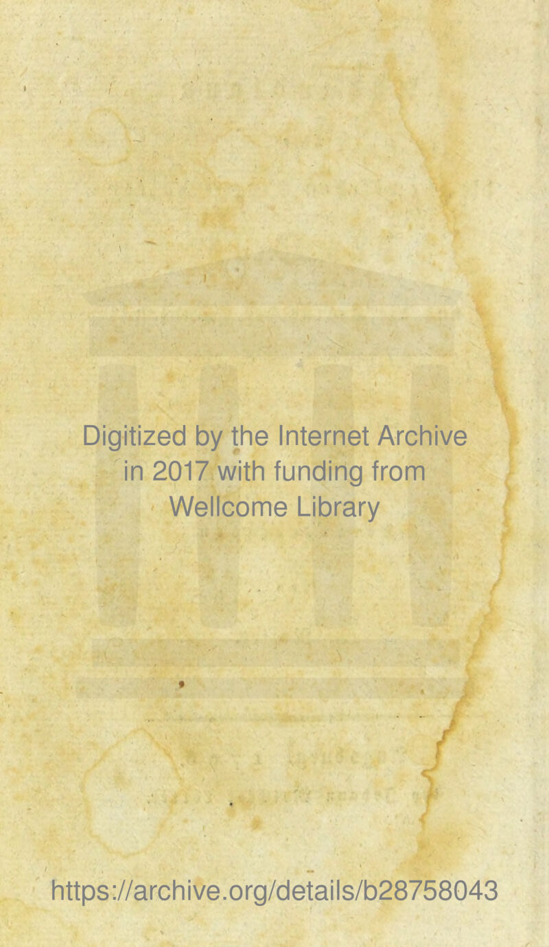 Digitized by the Internet Archive in 2017 with funding from Wellcome Library https://archive.org/details/b28758043