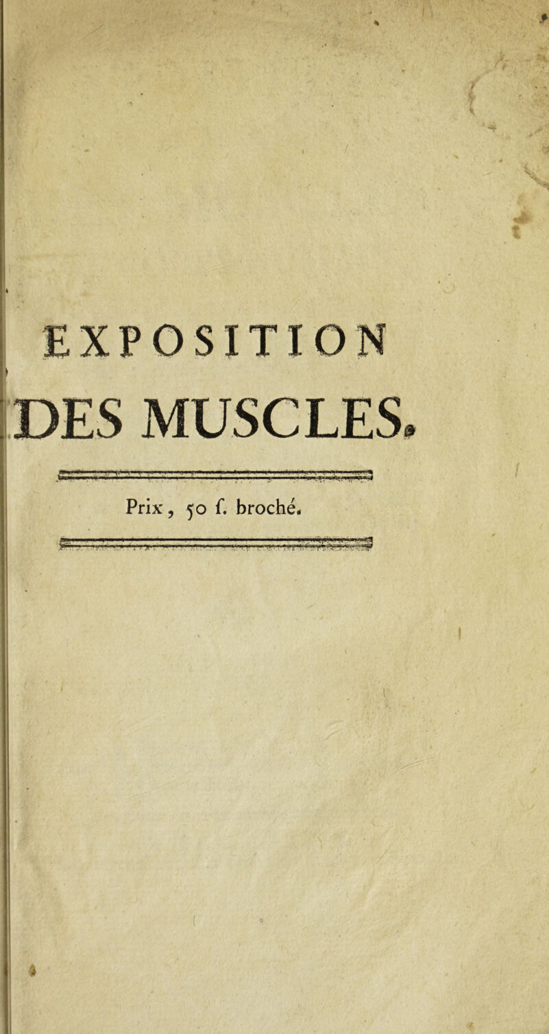 * DES MUSCLES . r ., Prix, 50 f. broché. 1