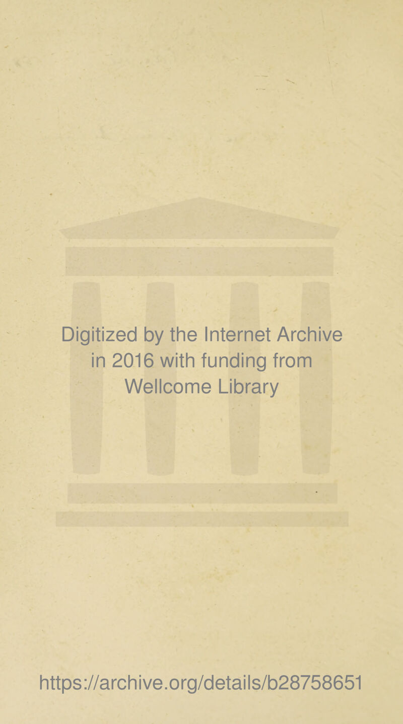 Digitized by the Internet Archive in 2016 with funding from Wellcome Library https://archive.org/details/b28758651