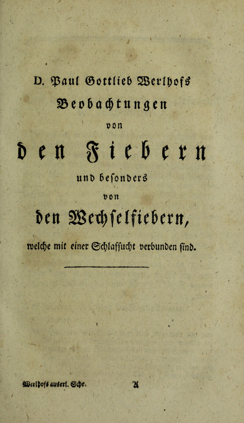 D. ^au{ ©ottlicb 2Bef(|>of^ 35 e 0 5 a t u n ö c n Don t» c n g 1 c 6 f j; n uni) 6cfonl)Cr§ »on I 6cn Sßftt»fe(fie6():», wdc^« mit ftner ©cl)laffud)t »erbunben jtnö. ) %