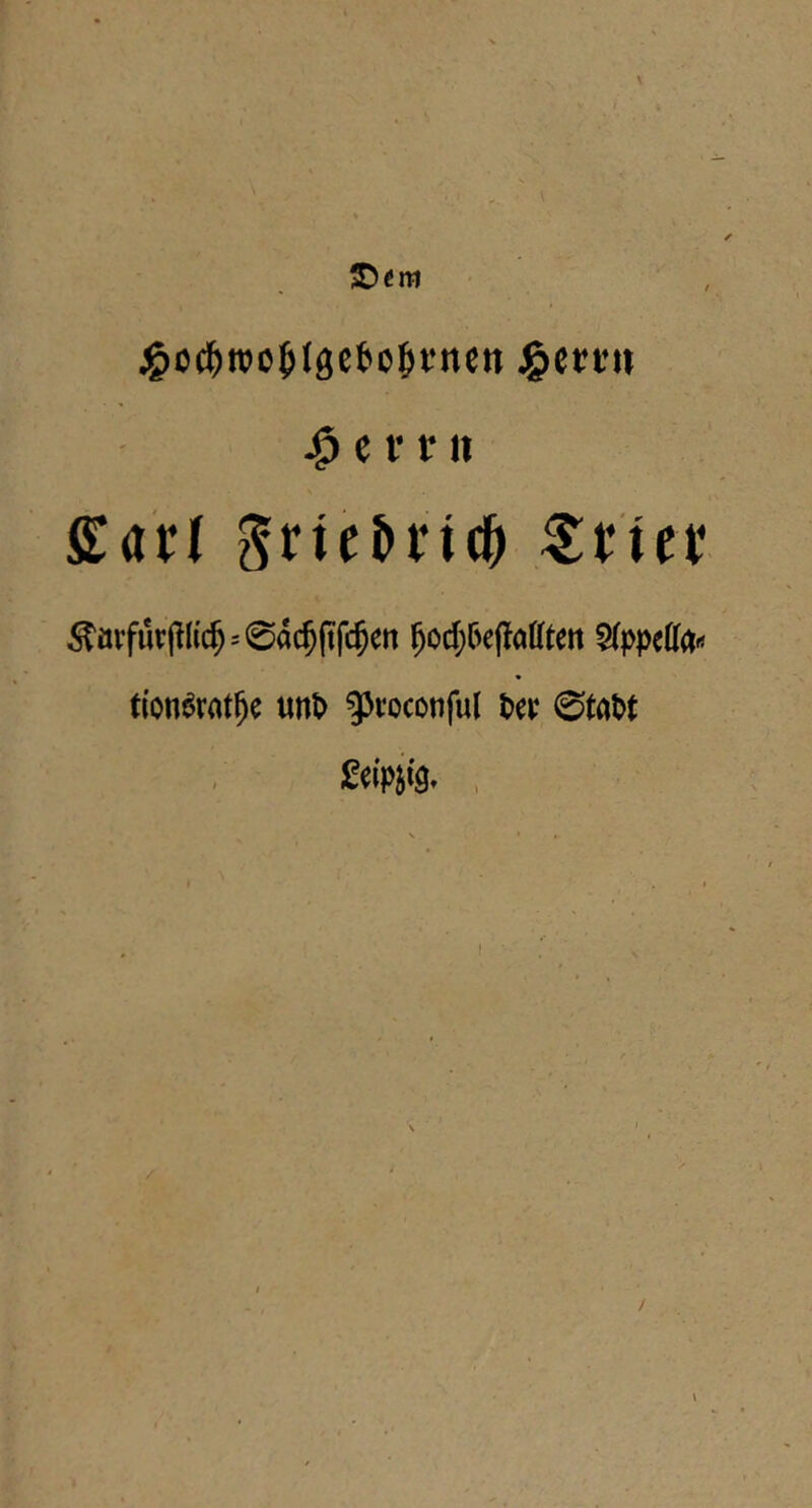 SDcni e r t II JSarl ut: ^övfüi:(^(ic^:=0d$(tfi$ert ^od;6e(fattte!t Stppeffa« * tion«rfl% un& ^toconful feet Statt geipjig. , / \