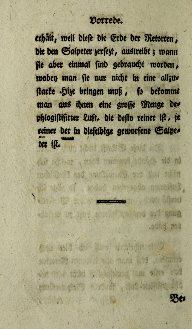 Vottebt* <#(t| wett blefe bie €cbe beir fRefortett, bie bett au^treibt; n>ann aber einmal finb sebraocbt moebenA toebe^ man fte nur nicht in eine alliu«» flarte «^iie bringen tituf, fi> befommt man au^ ihnen eine groffe tSlense bei' PhlodijHfirter £uf^ bie beflo reiner i|)^ |e nrtner ber in biefelbide demorfene ©alpe« ter