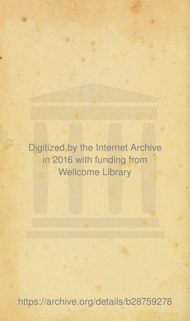 Digitized by the Internet Archive in 2016 with funding from Wellcome Library https://archive.org/details/b28759278