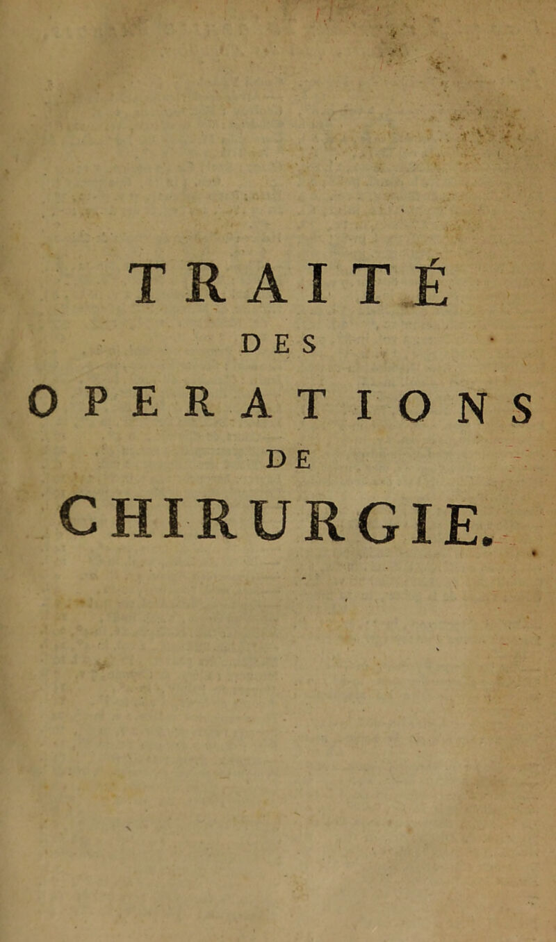 D E S OPERATIONS DE CHIRURGIE.
