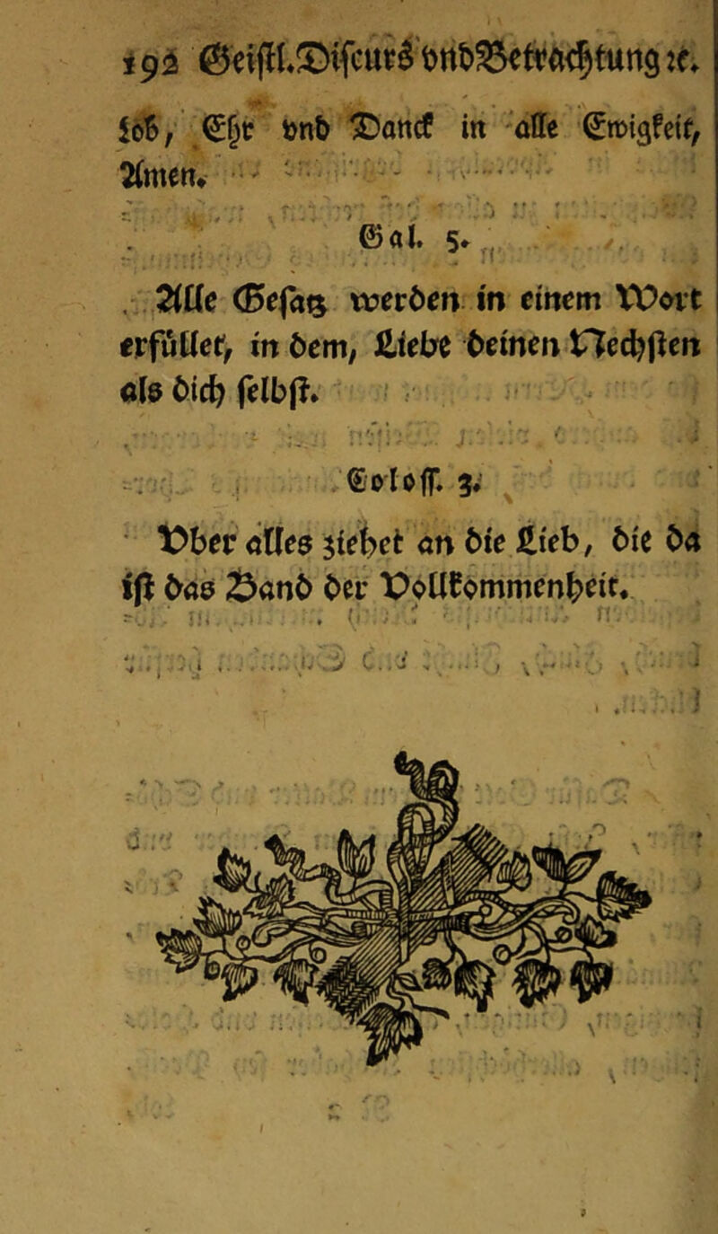 i 9^ :c* iöB, IDottcf in 'ölle Smigfeif, 2(meit* •' ' ■ - ■ ; . ' '©al. 5».., . Züe (Befa^ werden in einem VPoit erföüef, in öern, Äieijfe ^emen Hec^fien oiö öic^ felbf?* \ ^•. I ©oUfT 3* ^ ■ t?ber ödes Riebet an öie fiieb, bie ba