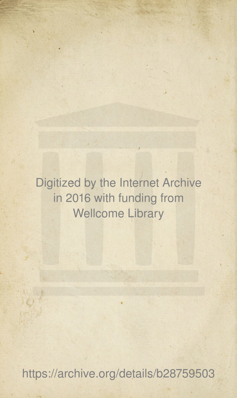 t Digitized by the Internet Archive in 2016 with funding from Wellcome Library https://archive.org/details/b28759503