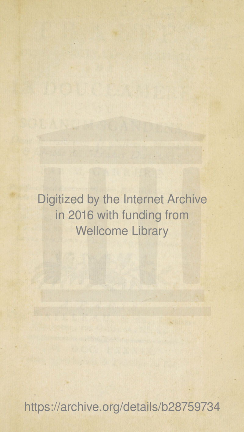 Digitized by the Internet Archive in 2016 with funding from Wellcome Library https://archive.org/details/b28759734