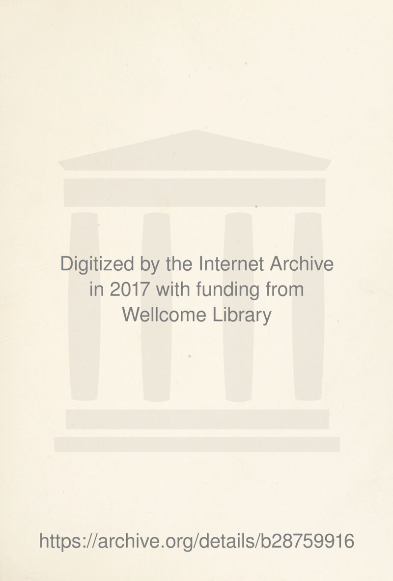 Digitized by the Internet Archive in 2017 with funding from Wellcome Library https://archive.org/details/b28759916