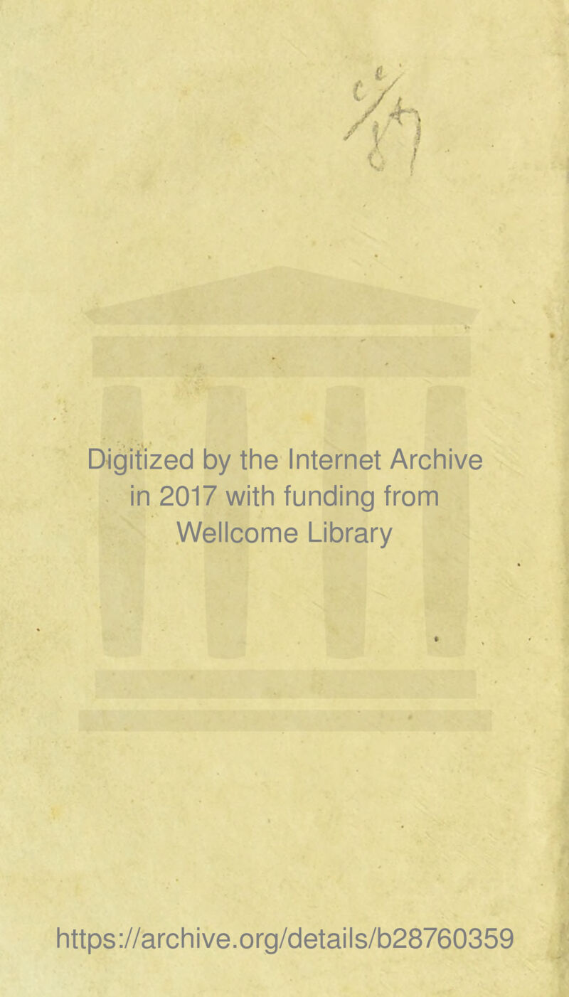 Digifized by the Internet Archive in 2017 with funding trom Wellcome Library https://archive.org/details/b28760359