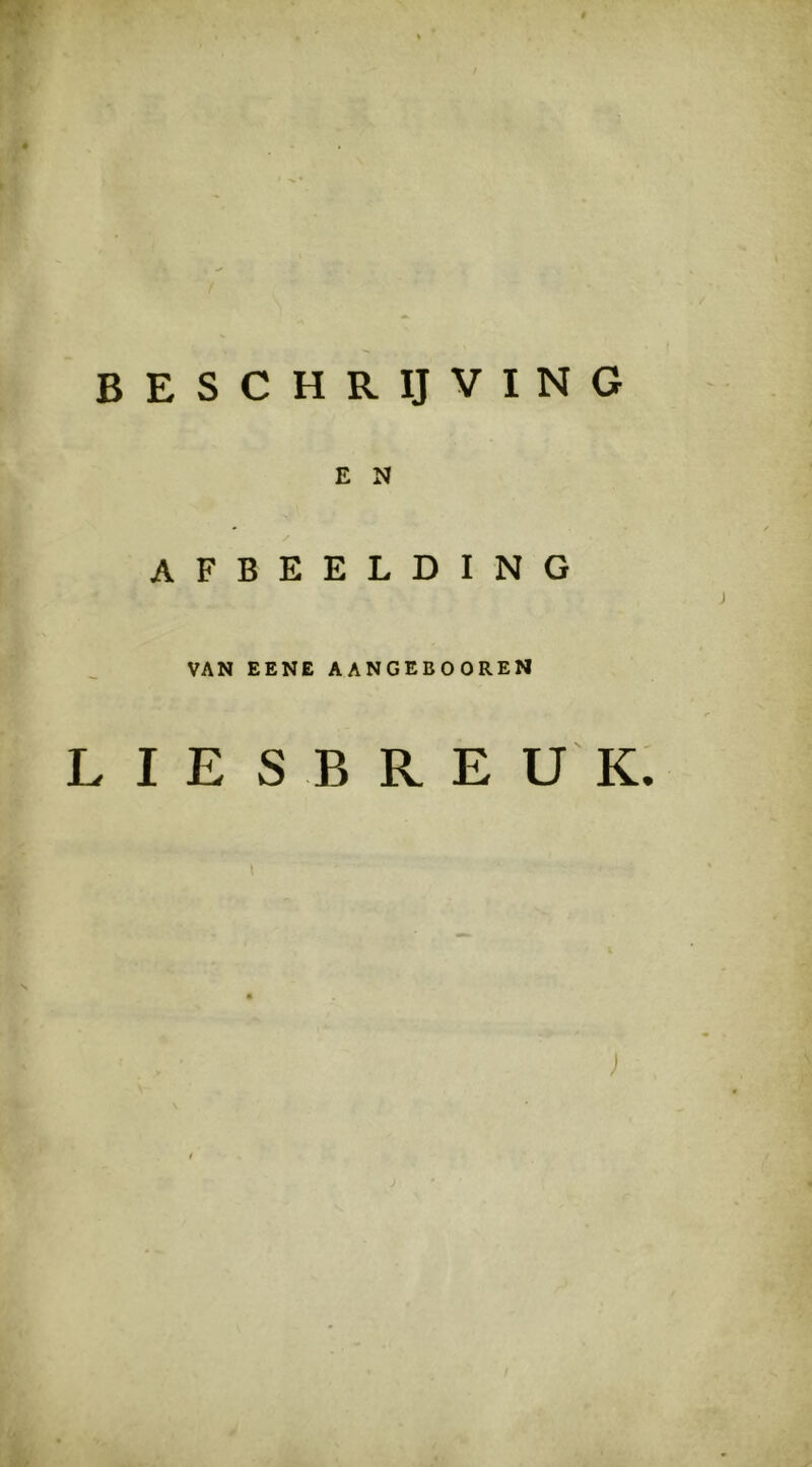 # BESCHRIJVING E N afbeelding VAN EENE AANGEBOOREN LIESBREUK. )