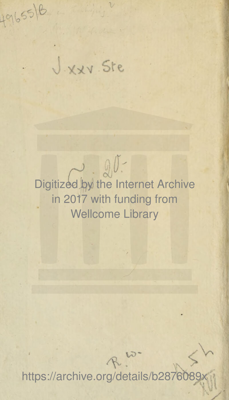 \J oCiiV Stt Digitizedj^the Internet Archive in 20t7 with funding from * Wellcome Library U>' https://archive.org/details/b28