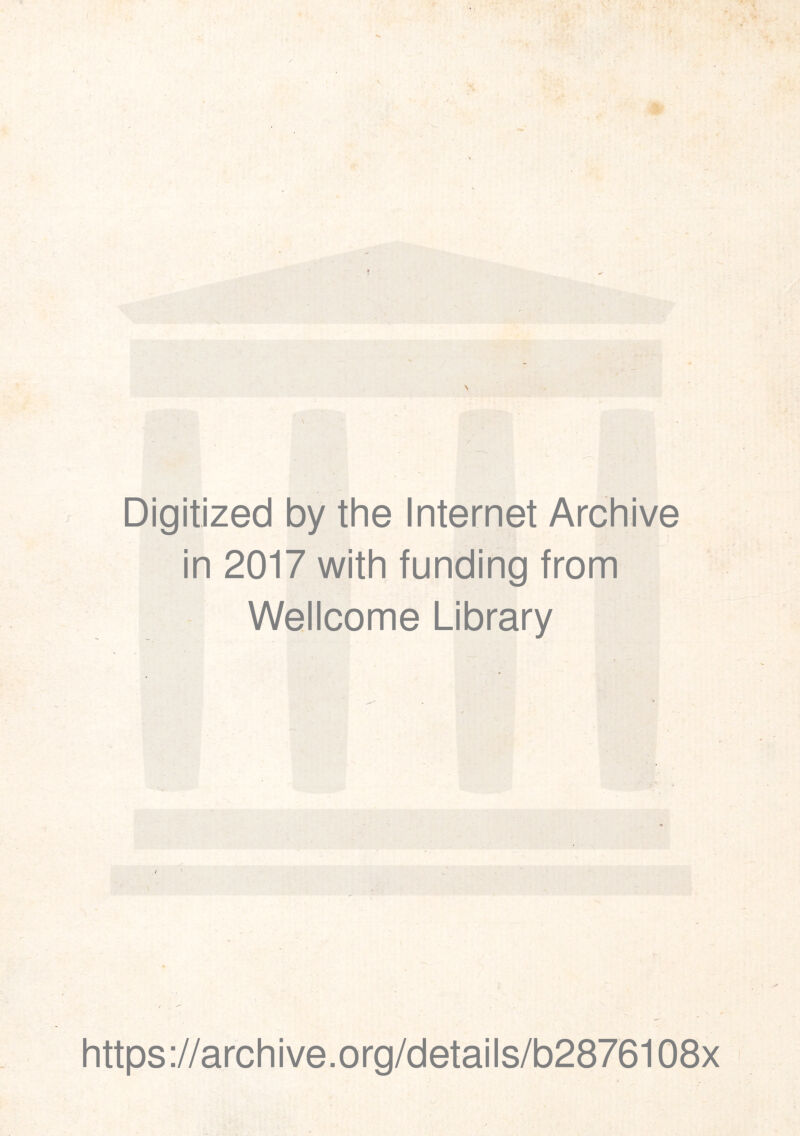Digitized by the Internet Archive in 2017 with funding from Wellcome Library
