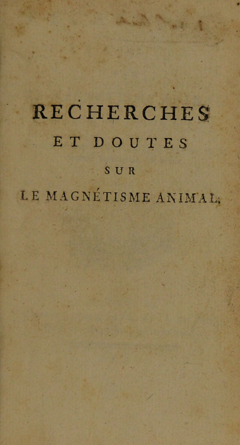 RECHERCHES ET DOUTES SUR LE MAGNÉTISME ANIMAL