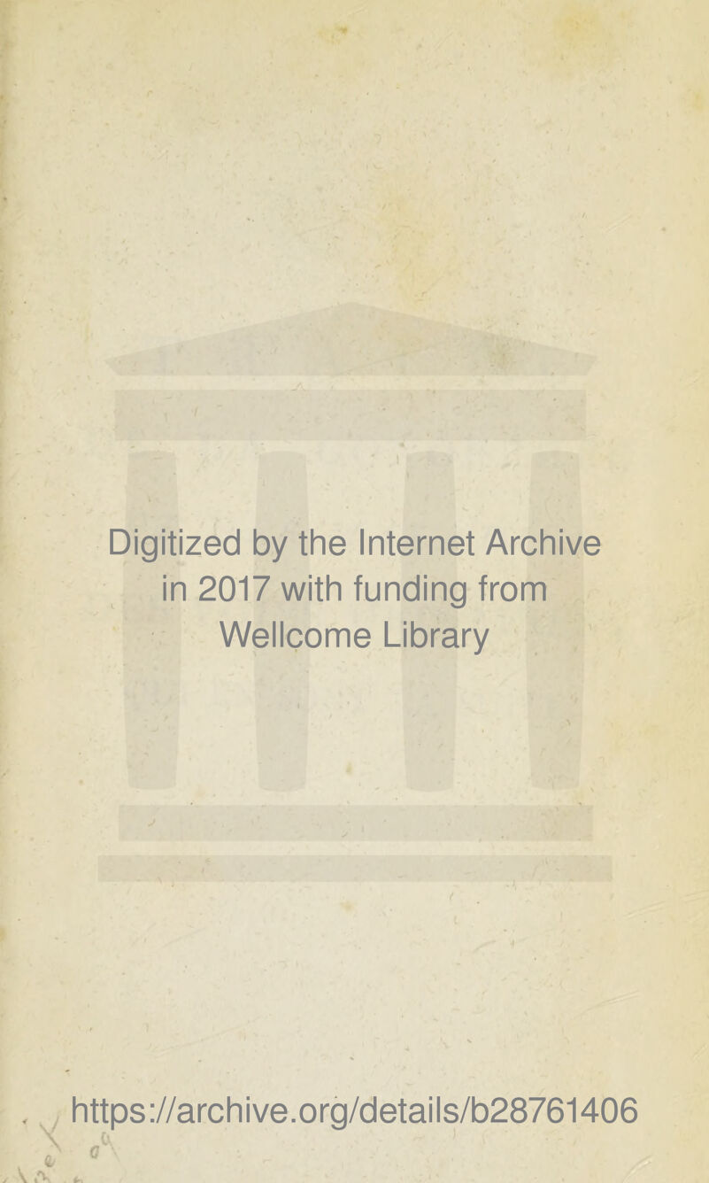 Digitized by the Internet Archive in 2017 with funding from Wellcome Library https ://arch ive.org/detai Is/b28761406