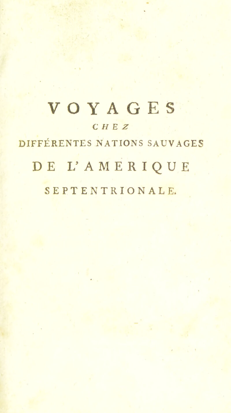 ! VOYAGES CHEZ DIFFÉRENTES NATIONS SAUVAGES DE L’AMERIQUE SEPTENTRIONALE.