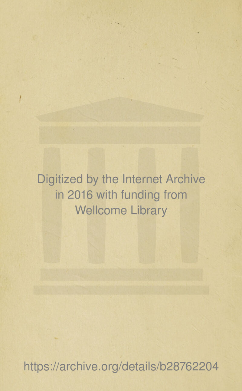 ? Digitized by the Internet Archive in 2016 with funding from Wellcome Library https://archive.org/details/b28762204