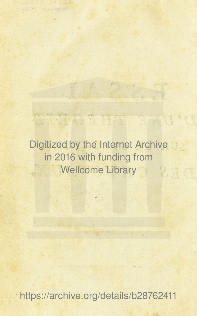 Digitized by thé Internet Archive in 2016 with funding from Wellcome Library ■ https://archive.org/details/b28762411