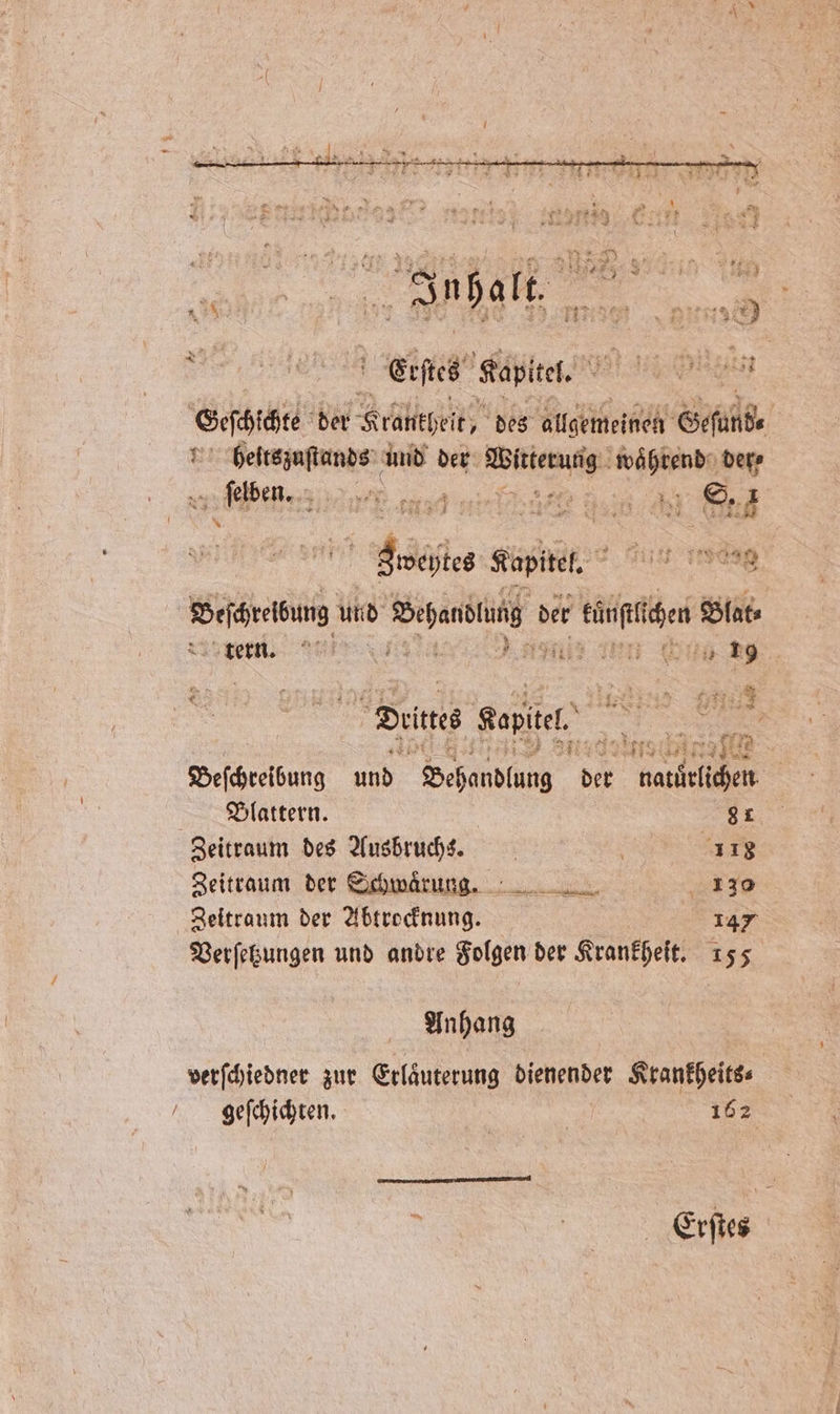 Br U Erstes Kapitel. Nai cen e der Kralltheit, des allgemeinen Geſunb⸗ heitszuſtands und der When b der⸗ ſelben. 2 5 NET 0 „. 122 i S8. 1 ee Kapitel. uit eng Sefsreibung und N der eünftfichen Blat⸗ Fern! . i: zn Gun f Dritte Kapitel, er 37: 2 1710 51878 1 Beſchreibung und Behandlung der ae | Blattern. gi Zeitraum des Ausbruchs. f 118 Zeitraum der Schwaͤrung 1320 Zeitraum der Abtrocknung. 147 Verſetzungen und andre Folgen der Krankheit. 155 Anhang verſchiedner zur Erläuterung dienender Krankheits⸗ geſchichten. 162 ; 1 Erſtes