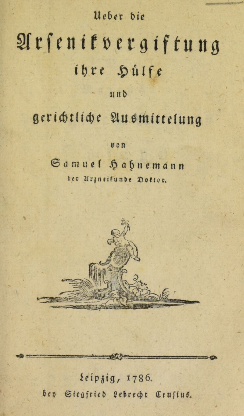 lieber bie Sftfenifbecgiftung ifjre £ü(fe unb flericfrtlidK SUiömittdung von ©um u £af)nemann ticc lltfn tifunbt ©oltot. ieiPiiQ/ *78 6. bei} @Köfn<t> yebrec|>t (£ ruftu*.