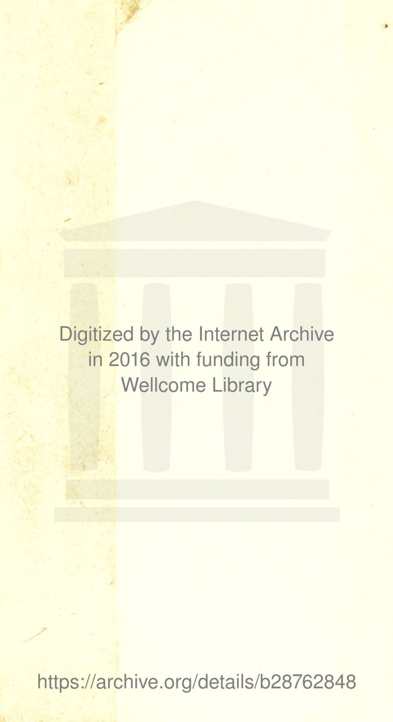 Digitized by the Internet Archive in 2016 with funding from Wellcome Library https://archive.org/details/b28762848