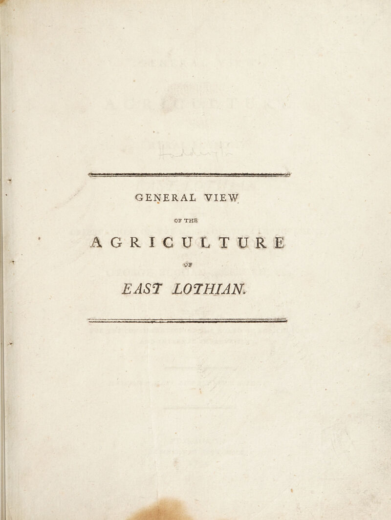 GENERAL VIEW % 4 OF THE AGRICULTURE EAST LOTHIAN. \ , /
