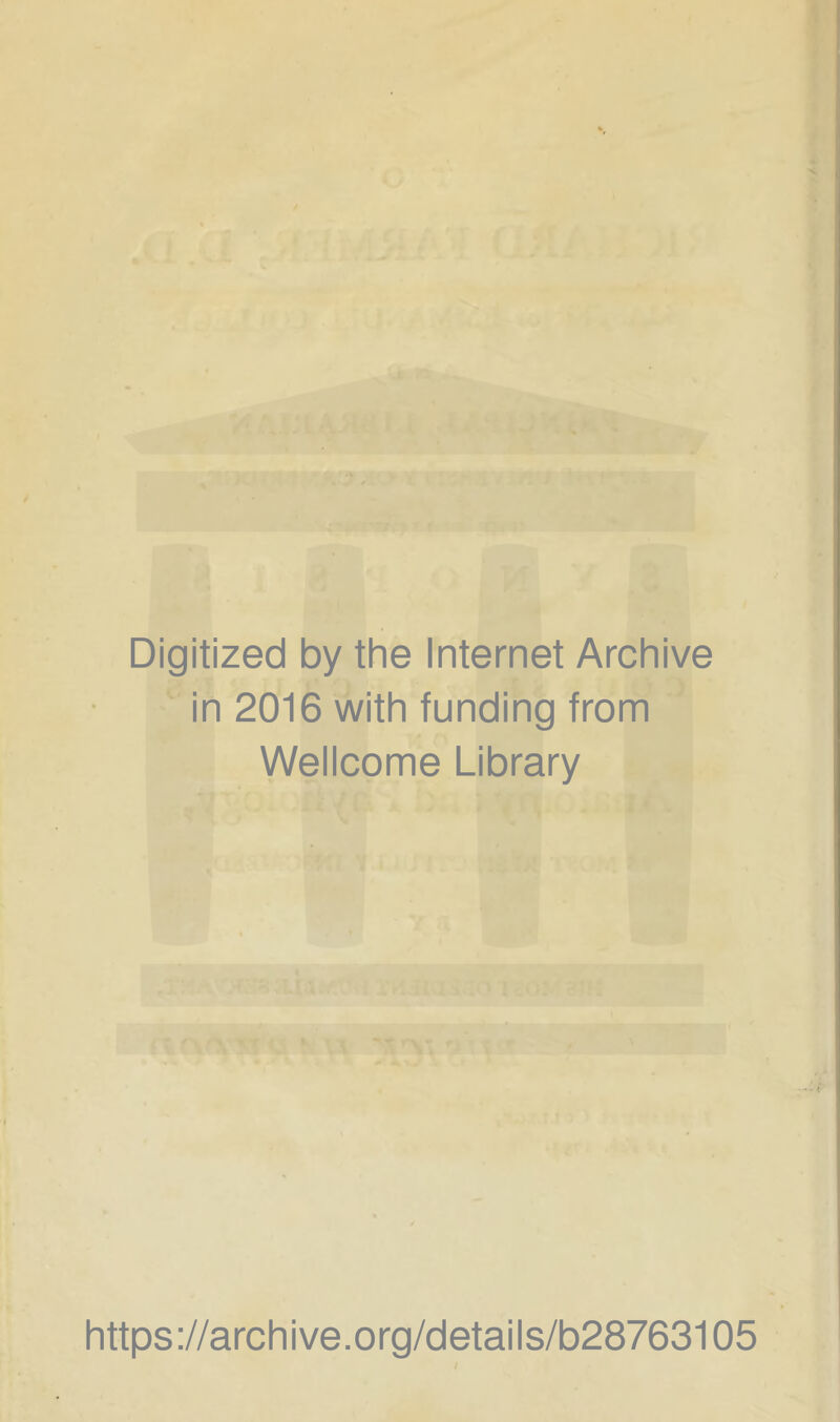 Digitized by the Internet Archive in 2016 with funding from Wellcome Library https://archive.org/details/b28763105