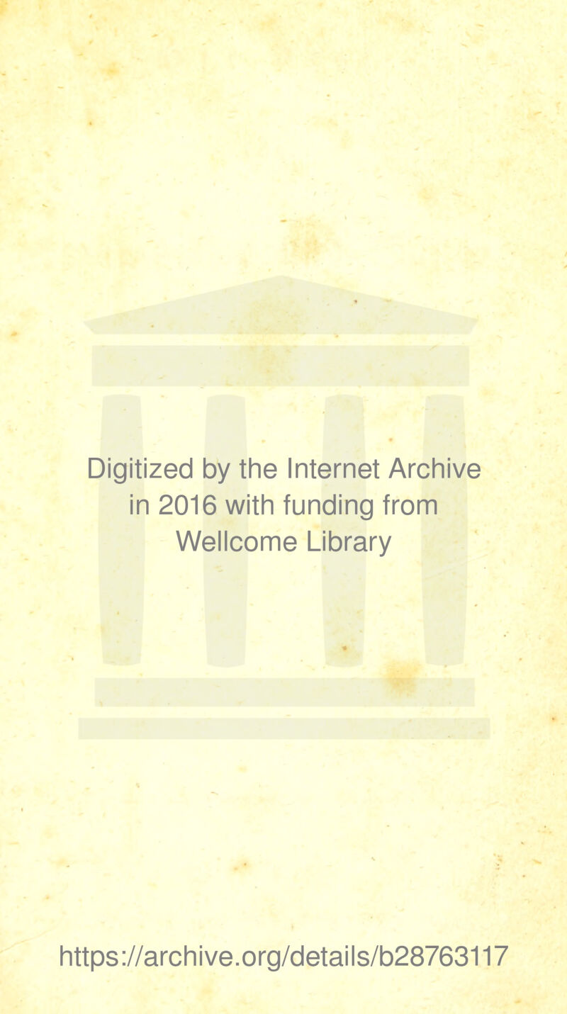 Digitized by the Internet Archive in 2016 with funding from Wellcome Library https://archive.org/details/b28763117