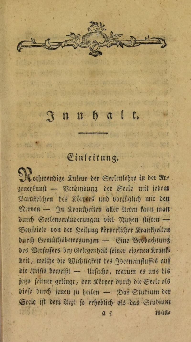 I 3 it ii f) a l t. ^irtfeitung. % .otl^iccnöige ÄuUur tcr ©cclcttlc(;rc tti bcr 5lr^ 5ciici)funfl — Ißcrfcittbung Der ©celc mit jcbcni <)3artifcl^cn Äorjxrö unb uorifiglic^ mit beu 9tcrt)en — 5« Äi’anfl)eitcn iiUcr Slrteu fann matt t>iivd) ©etlciiücronbcrungcu tjiel kirnen <iiftett — i>oti ber Teilung forpcrlicl^cc 5^ranf|)c{teii burtl^ @cmuti)^bcn?egungcn — C'iuc ’5cÄ!>ad)tung bcij ?Ofrfa|Terö bei)©elcgeribeit feiner cigeneHÄranf/ I)cif, rcclcbe Die ^iöit^tigfcit beä ^beencinffuffcö auf bie jjrifiö bemerkt — Urfacbe/ marum c$ uniJ bi^' jffto feUner gelingt, ben Äörper burcf; bie'@ecleal3 tiefe bureb jenen ju beiten — J)a5 (gtubium bec i©cclc ill bem Stvjt fo erbfbtid) (vB-ba^ ßtubtunt a s
