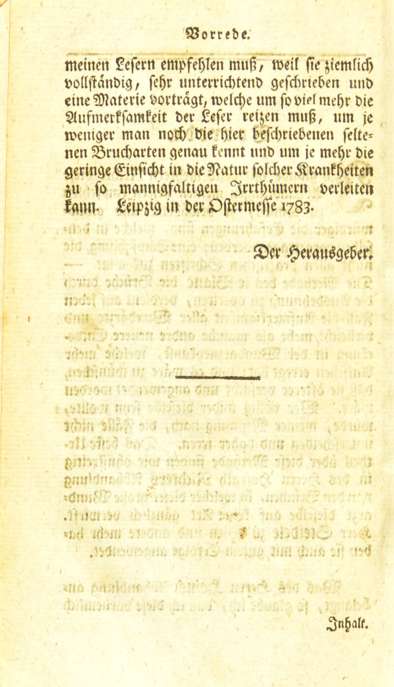 iSotrc&e; tneitten 5?eferti empfehlen muß/ mdf (te^icmficf) t?oll|îant)i.g / fe^r untcrricbtent) geférteben mit) eine ?0îatene Dovtrdgt, tuelc^e um fo meßr Pie _5Iufmerffûmfeit Pec èefci’ reijcn muß, um je , Wnigei: man nocß^Pte ßtec Pefd)rie5eueu feite= neu 23rud)artcn ^euau fennt unP um je meßi* Pie ôeriuâe ^inficßt in Pie Statue foid)er^vanf5eiten ju • fo, manniöfaltiöeu 3ft^tßümcm pei’leitcn faun. l'cipjiä in Pe; ößemejTe 1783- ■'f '©a* ^ei’au^öePer. . ♦ r. # ' s f » ; /« • > n v <• I I . . ... . .t. » 1 , .T. •\ • -r ' fïjTh.-ri rl-r • i '. r ' i -r,,} *¥ • rf- «* 1 «. f t f:.“ #.• « ^ < i * < *. ' k •» j 11S pniri^’r .)t iiji .... ? ii.. j 3iw’ ■<, . '. ■ • ' iur. ifi') , t.n 'f $ t:*'* « ^n§aif.