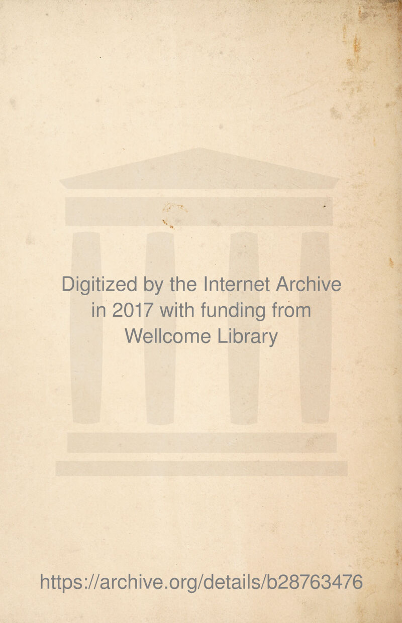 Digitized by the Internet Archive in 2017 with funding from Wellcome Library https://archive.org/details/b28763476