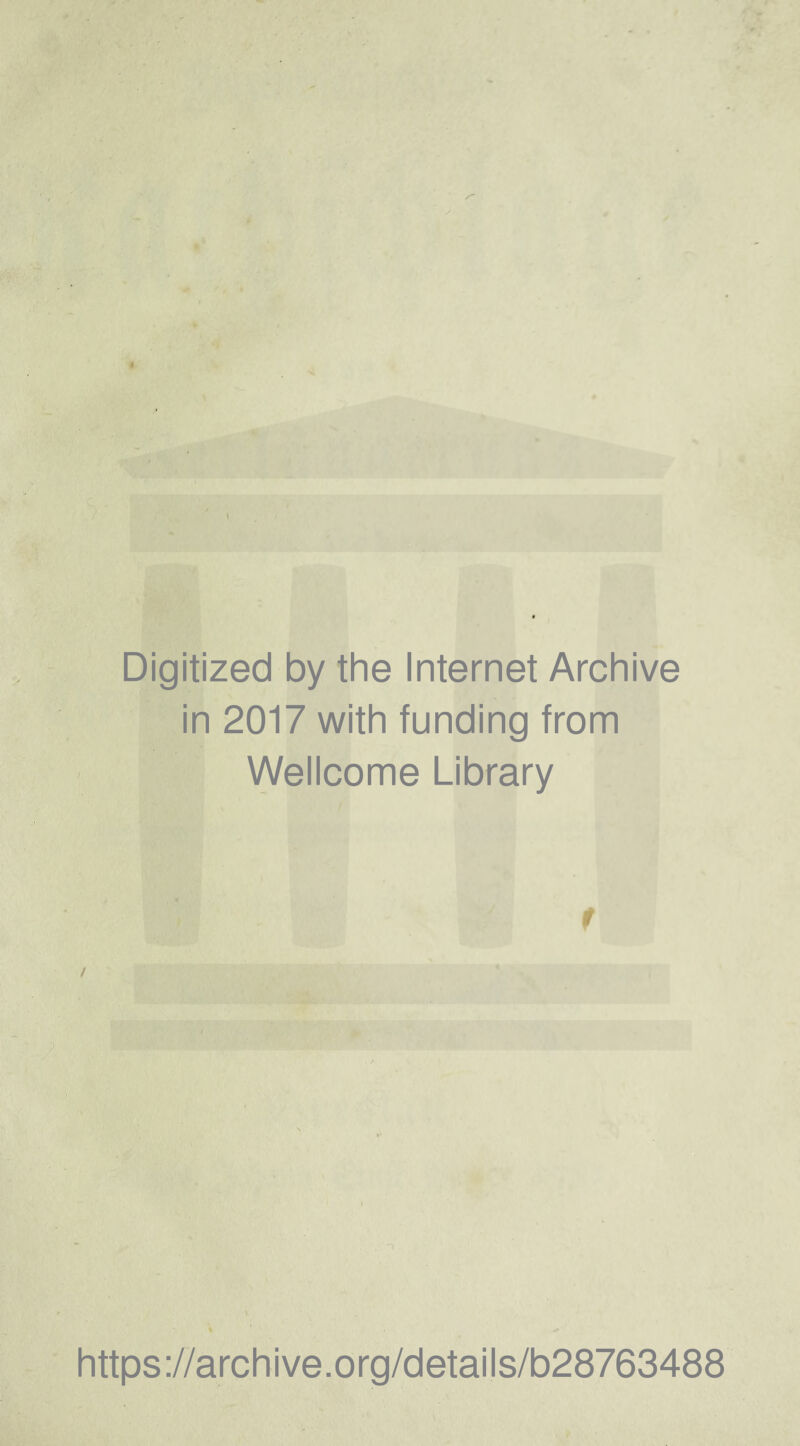 Digitized by the Internet Archive in 2017 with funding from Wellcome Library f https://archive.org/details/b28763488