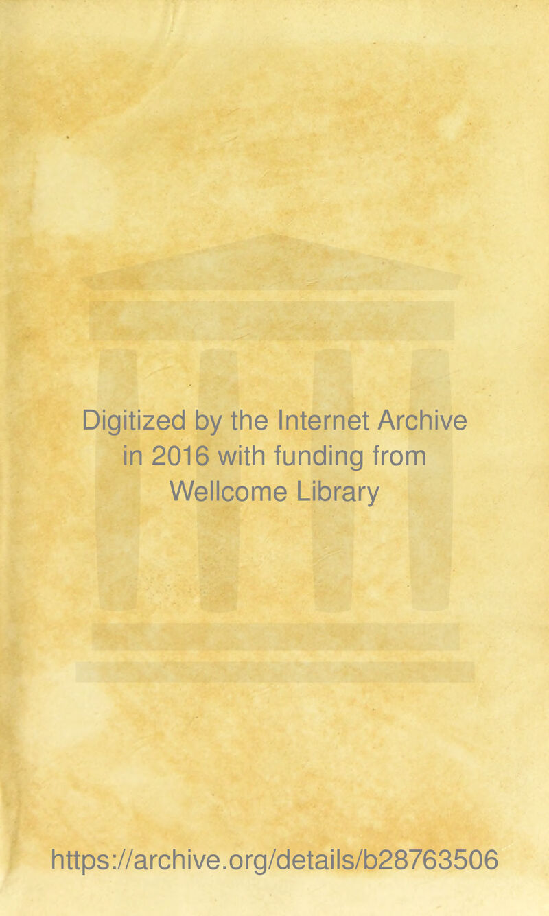 Digitized by the Internet Archive in 2016 with funding from Wellcome Library https://archive.org/details/b28763506