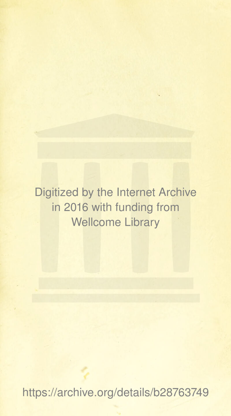 Digitized by thè Internet Archive in 2016 with funding from Wellcome Library https://archive.org/details/b28763749