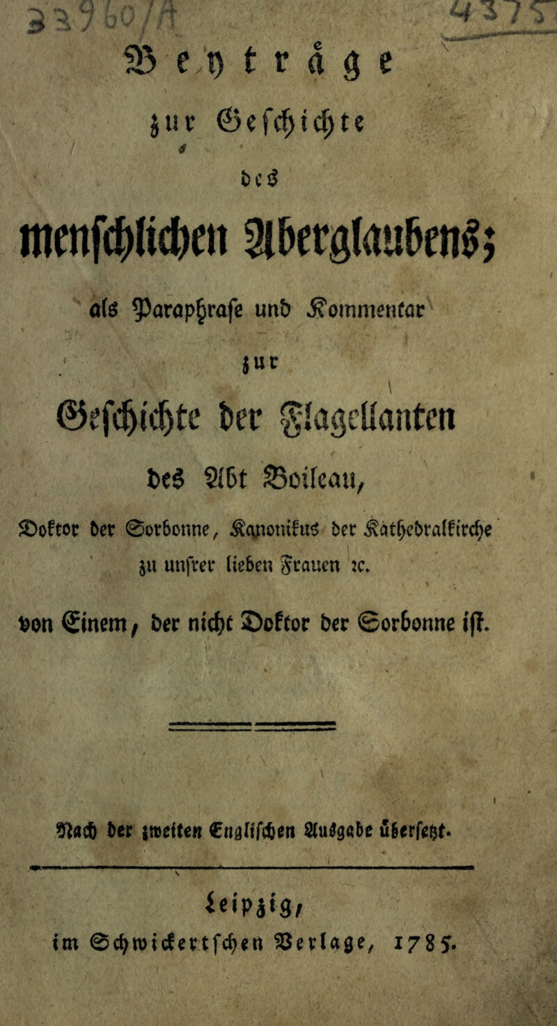 ^ e t) t r d ö c ^ jur 6efc^ic^te # tCi? mcnf(^>li^^l1 Si&ergÄn^j a(g 95arop^rafe unb ^oinmenfoc jur \ ©efi^ic^te ter glageüantcn t)c6 SI6t Soileau, JDoftoc bet 0or6onne, .^cuionifuö ber ^at^c&raffirc^e iu unfretr lieben Jcouen :c. »oti €mem^ bet nx^t SDoftoc ber ©orbonnc i’ft. fSla^ ter tneitea €nälif(ben Slu^^abe überfegt. ieiPiiS/ im 0(btt»icfevtfe^en ^etUje, 1785.