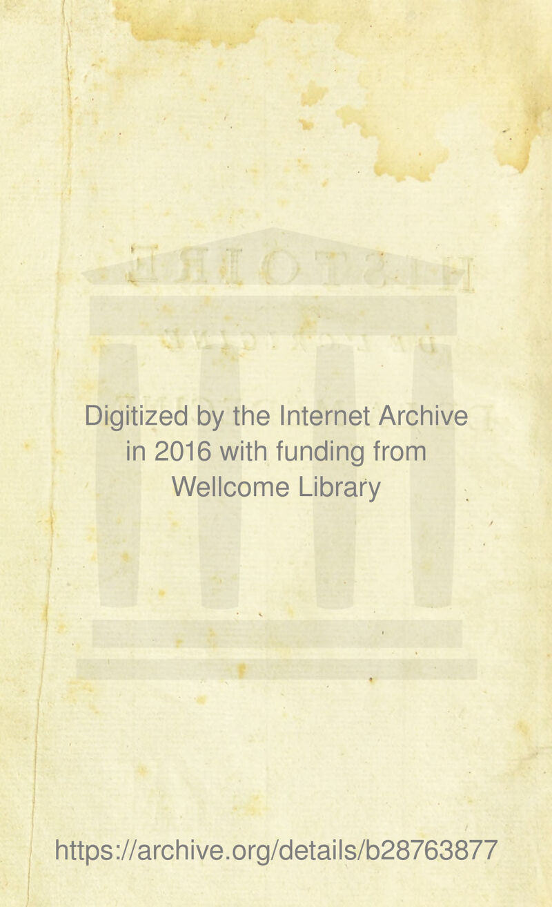 J Digitized by the Internet Archive in 2016 with funding from Wellcome Library https://archive.org/details/b28763877